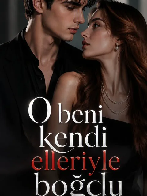 O beni kendi elleriyle boğdu