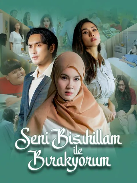 Seni Bismillah ile Bırakıyorum dizisi kapak görseli — 52 bölüm full HD Türkçe izle