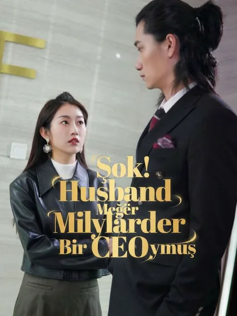 Şok! Kocam Meğer Milyarder Bir CEO'ymuş