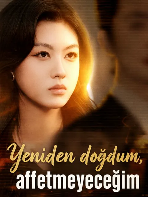 Yeniden doğdum, affetmeyeceğim