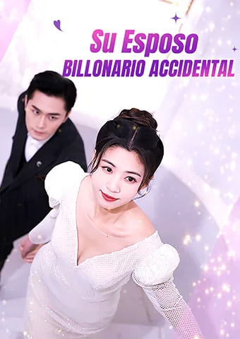 Su Esposo Billonario Accidental portada — ver los 73 episodios gratis en HD