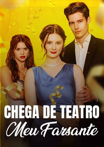 Chega de Teatro, Meu Farsante capa — assistir aos 60 episódios grátis em HD