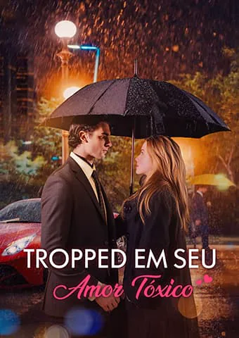 Tropped em seu Amor Tóxico capa — assistir aos 58 episódios grátis em HD