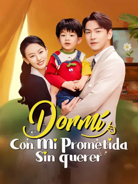 Dormí con mi prometida sin querer portada — ver los 60 episodios gratis en HD