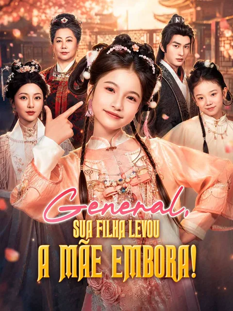 General, Sua Filha Levou a Mãe Embora! capa — assistir aos 67 episódios grátis em HD