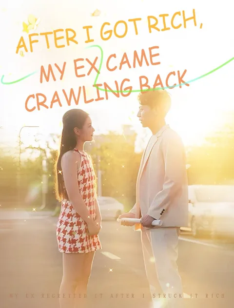 After I Got Rich, My Ex Came Crawling Back
