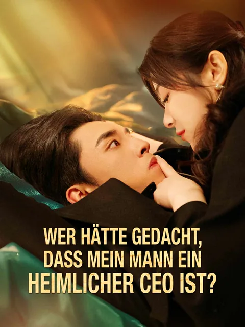 Wer hätte gedacht, dass mein Mann ein heimlicher CEO ist? Cover — alle 70 Folgen kostenlos in HD ansehen