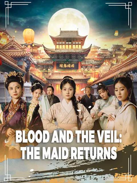 Blood and the Veil: The Maid Returns cover image — watch all 109 episodes free in HD