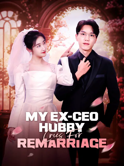 My Ex-CEO Hubby Cries For Remarriage cover image — watch all 80 episodes free in HD