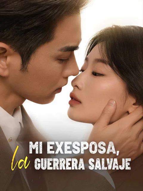 Mi exesposa, la guerrera salvaje portada — ver los 62 episodios gratis en HD