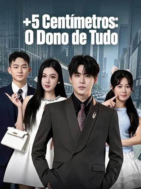 +5 Centímetros: O Dono de Tudo