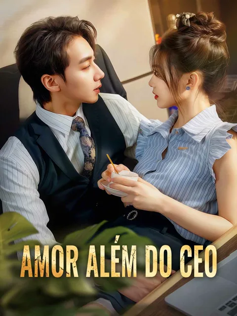 Amor Além do CEO capa — assistir aos 78 episódios grátis em HD