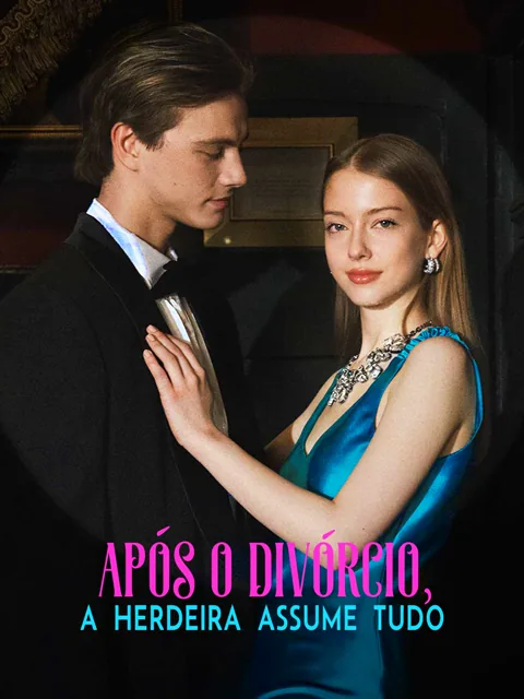 Após o divórcio, a herdeira assume tudo capa — assistir aos 44 episódios grátis em HD
