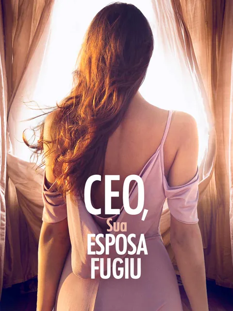 CEO, Sua Esposa Fugiu capa — assistir aos 100 episódios grátis em HD
