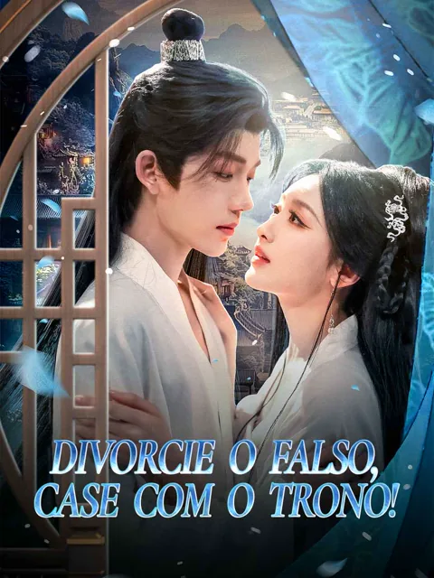 Divorcie o Falso, Case com o Trono! capa — assistir aos 80 episódios grátis em HD