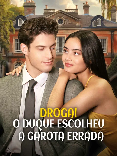 Droga! O duque escolheu a garota errada capa — assistir aos 64 episódios grátis em HD