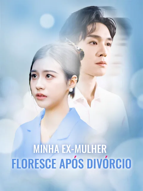 [dublado] Minha ex-mulher floresce após divórcio