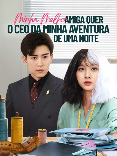 Minha Melhor Amiga Quer o CEO da Minha Aventura de Uma Noite