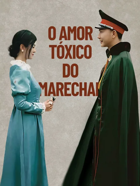 O Amor Tóxico do Marechal capa — assistir aos 100 episódios grátis em HD