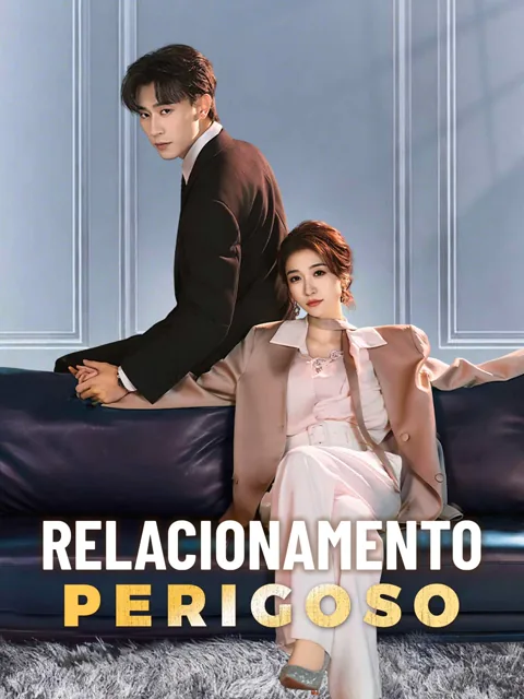 Relacionamento perigoso capa — assistir aos 80 episódios grátis em HD
