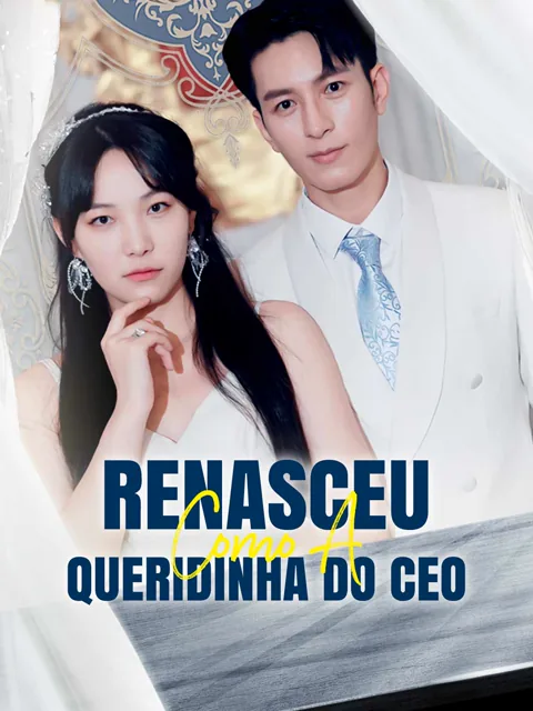 Renasceu Como a Queridinha do CEO capa — assistir aos 99 episódios grátis em HD