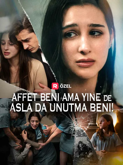 Affet Beni Ama Yine de Asla da Unutma Beni!