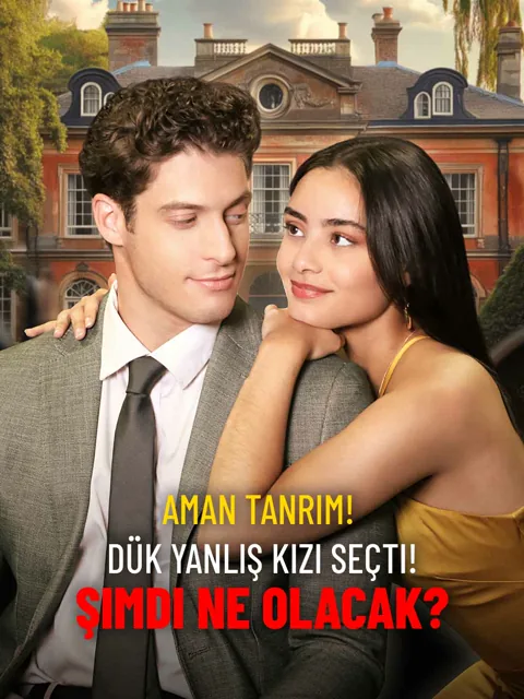Aman Tanrım! Dük Yanlış Kızı Seçti! Şimdi Ne Olacak?