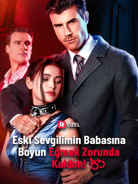 Eski Sevgilimin Babasına Boyun Eğmek Zorunda Kaldım!