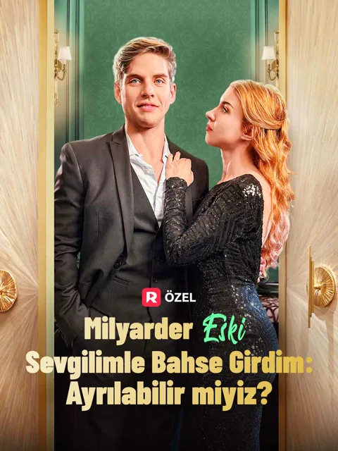 Milyarder Eski Sevgilimle Bahse Girdim: Ayrılabilir miyiz?