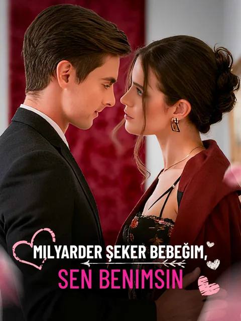 Milyarder Şeker Bebeğim, Sen Benimsin dizisi kapak görseli — 51 bölüm full HD Türkçe izle