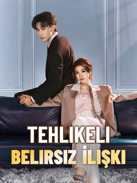 Tehlikeli Belirsiz İlişki dizisi kapak görseli — 80 bölüm full HD Türkçe izle