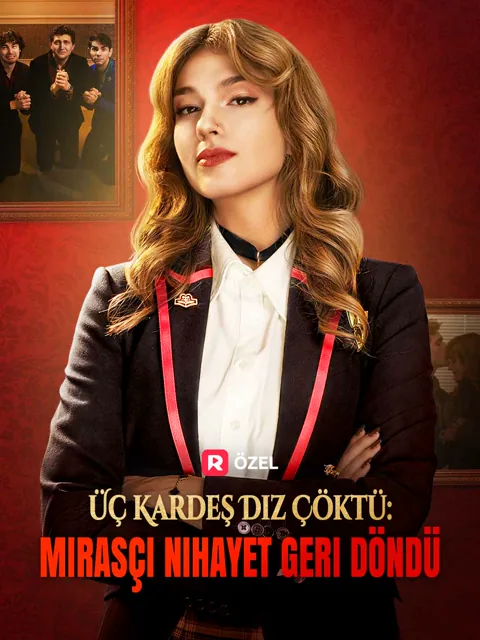 Üç Kardeş Diz Çöktü: Mirasçı Nihayet Geri Döndü