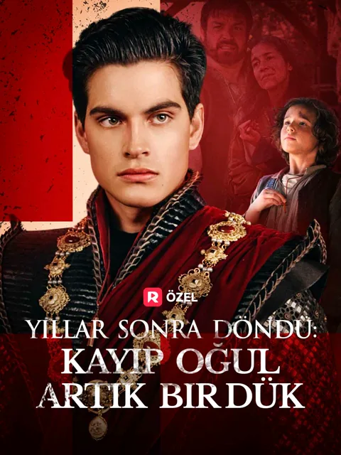 Yıllar Sonra Döndü: Kayıp Oğul Artık Bir Dük