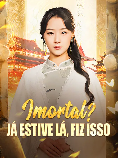 Imortal? Já Estive Lá, Fiz Isso (Dublado) capa — assistir aos 77 episódios grátis em HD