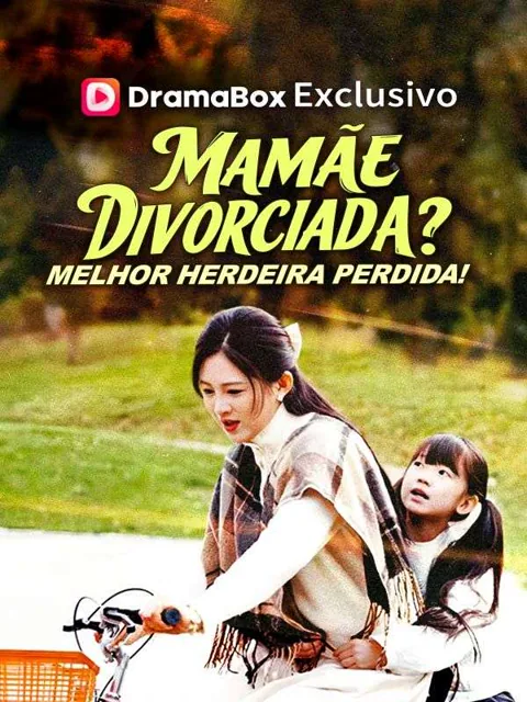 Mamãe Divorciada? Melhor Herdeira Perdida!(Dublado)