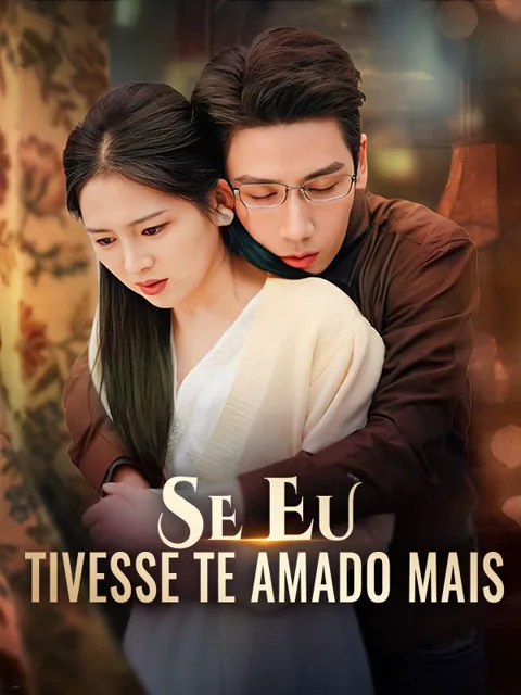 Se Eu Tivesse te Amado Mais(Dublado)