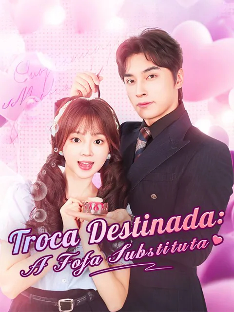 Troca Destinada: A Fofa Substituta(Dublado)
