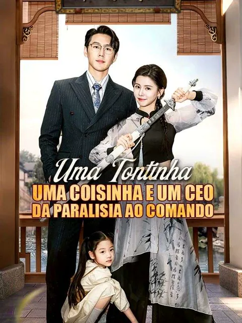 Uma Tontinha, Uma Coisinha e Um CEO da Paralisia ao Comando (Dublado) capa — assistir aos 60 episódios grátis em HD