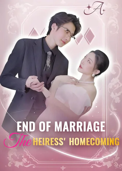 End of Marriage: The Heiress' Homecoming
