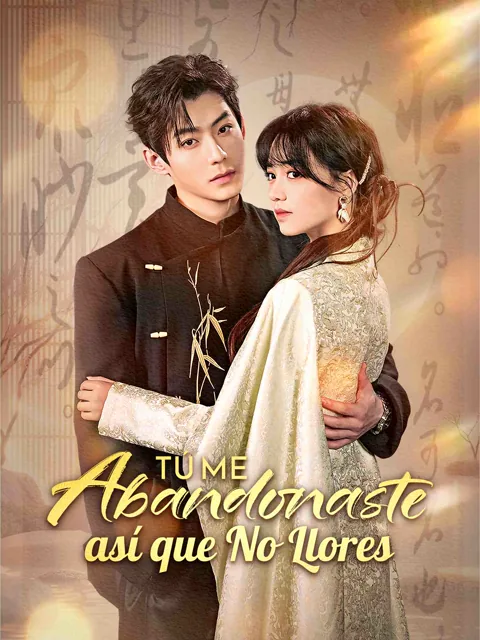 Tú me Abandonaste, así que No Llores portada — ver los 73 episodios gratis en HD