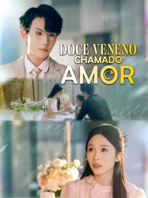 Doce Veneno Chamado Amor capa — assistir aos 67 episódios grátis em HD