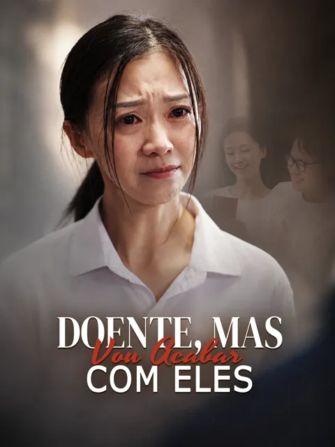 Doente, Mas Vou Acabar com Eles