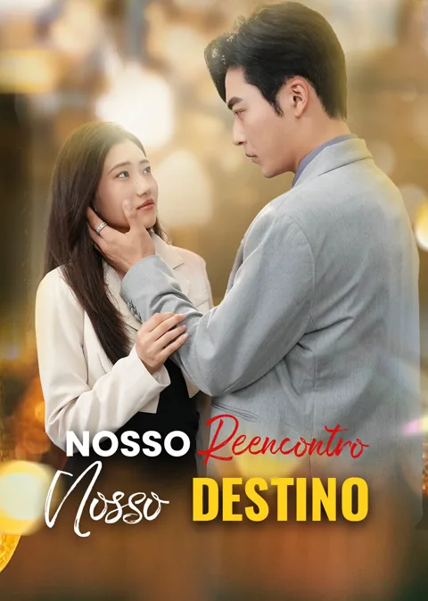 Nosso Reencontro, Nosso Destino capa — assistir aos 73 episódios grátis em HD