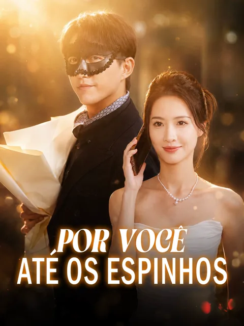 Por Você, Até os Espinhos