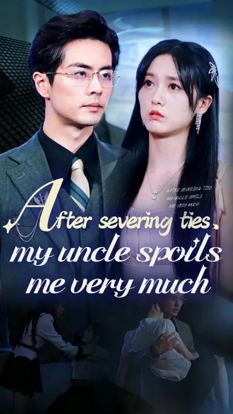 After severing ties, my uncle spoils me very much cover image — watch all 89 episodes free in HD