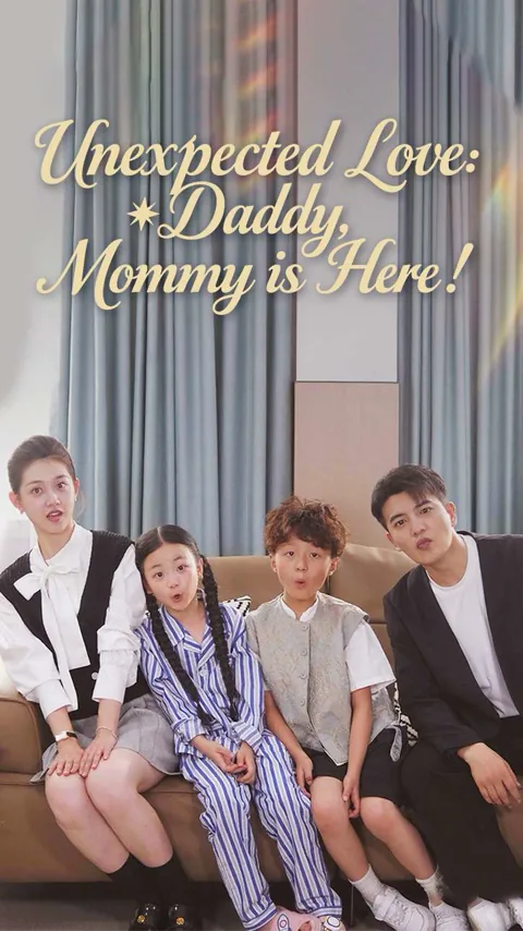 Unexpected Love：Daddy, Mommy is Here!