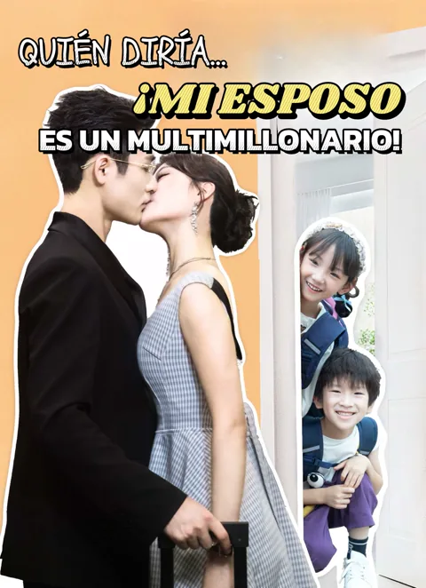 Quién diría… ¡mi esposo es un multimillonario! portada — ver los 72 episodios gratis en HD