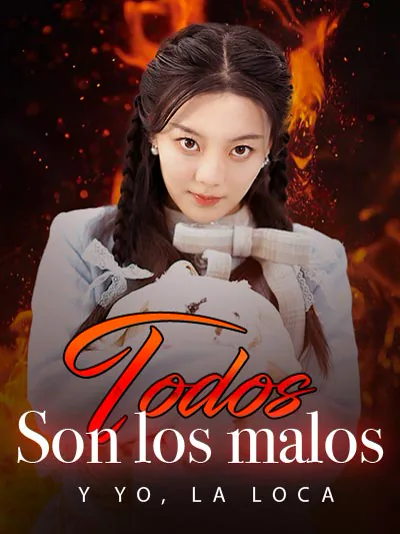 Todos son los malos, y yo, la loca
