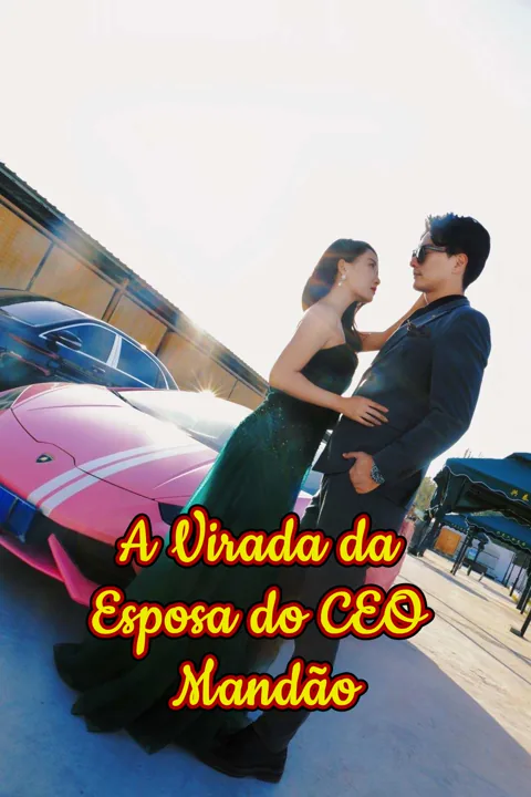 A Virada da Esposa do CEO Mandão capa — assistir aos 98 episódios grátis em HD
