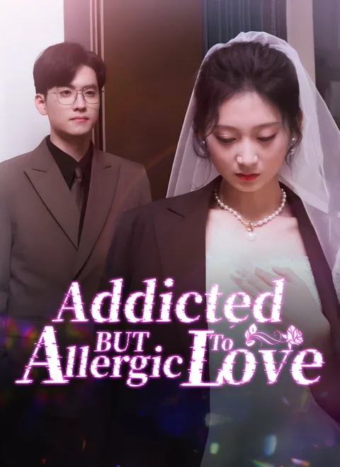 Addicted But Allergic to Love cover image — watch all 95 episodes free in HD